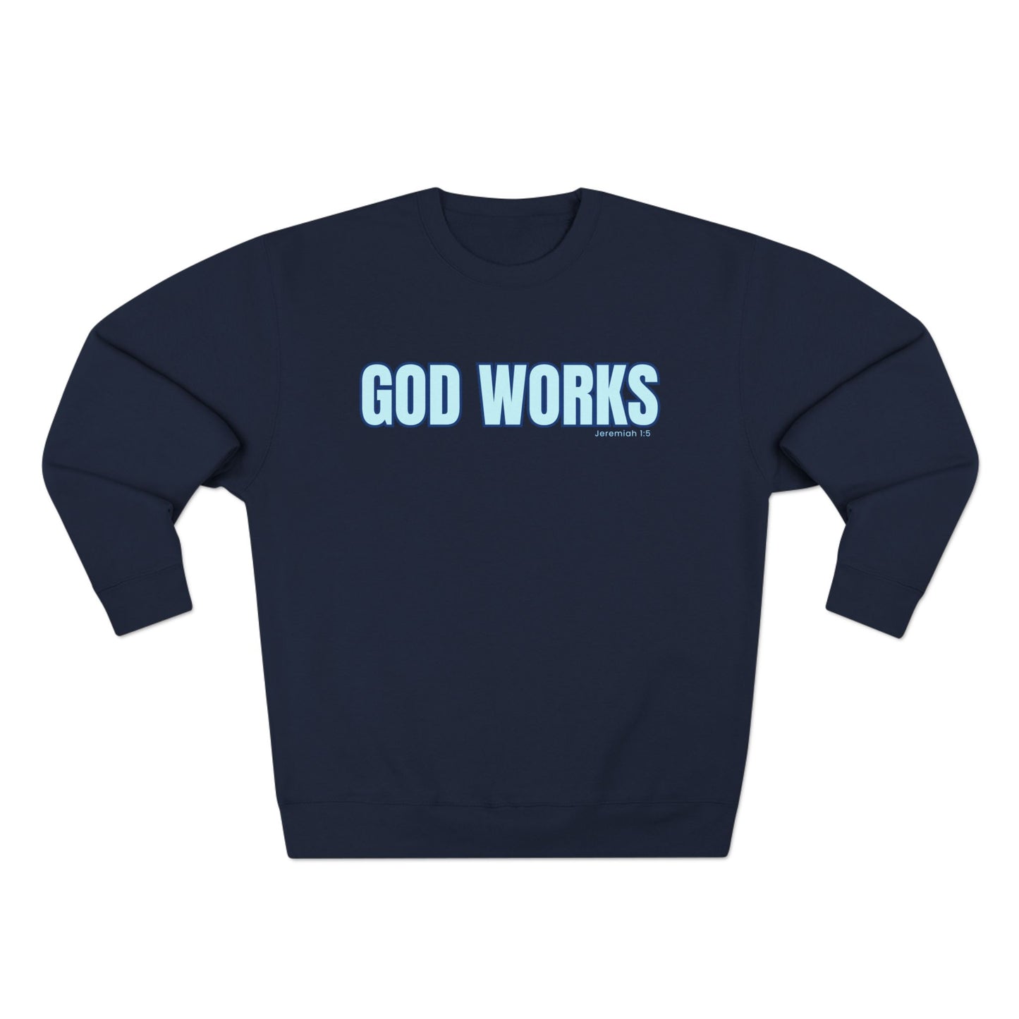 The "God Works" Collection Everyday Crewneck Sweatshirt