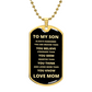 From Mom To My Son Always Remember Dog Tag, Gift for Son